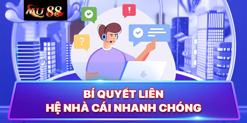 Quy trình hỗ trợ khách hàng liên hệ MU88