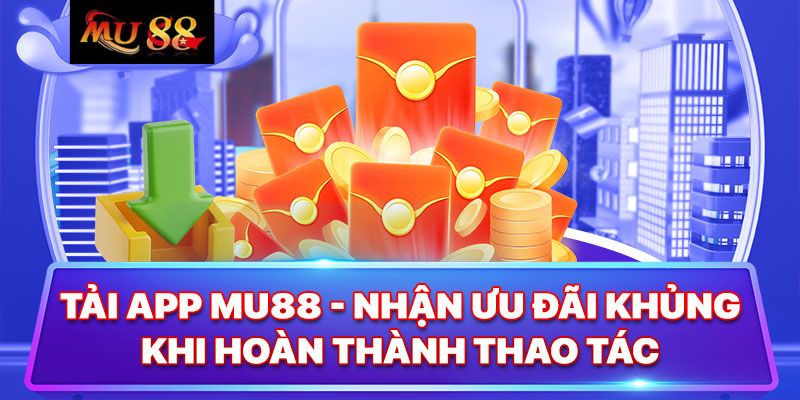 Tải app MU88 là gì?