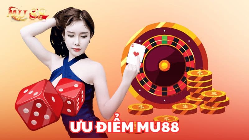 Ưu điểm vượt trội của MU88